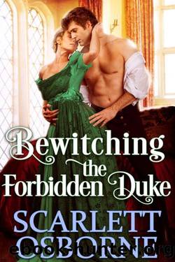 Bewitching The Forbidden Duke_Steamy Historical Regency by Scarlett Osborne