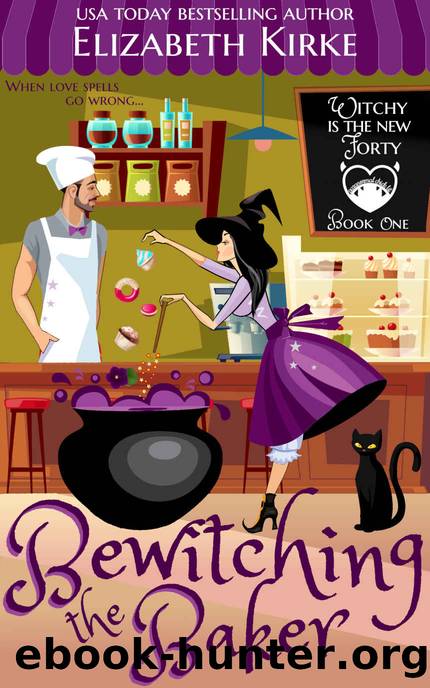 Bewitching the Baker: A Paranormal Chick Lit Novel (Witchy is the New Forty Book 1) by Elizabeth Kirke