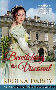 Bewitching the Viscount (Regency Romance) (Regency Lords Book 3) by Regina Darcy