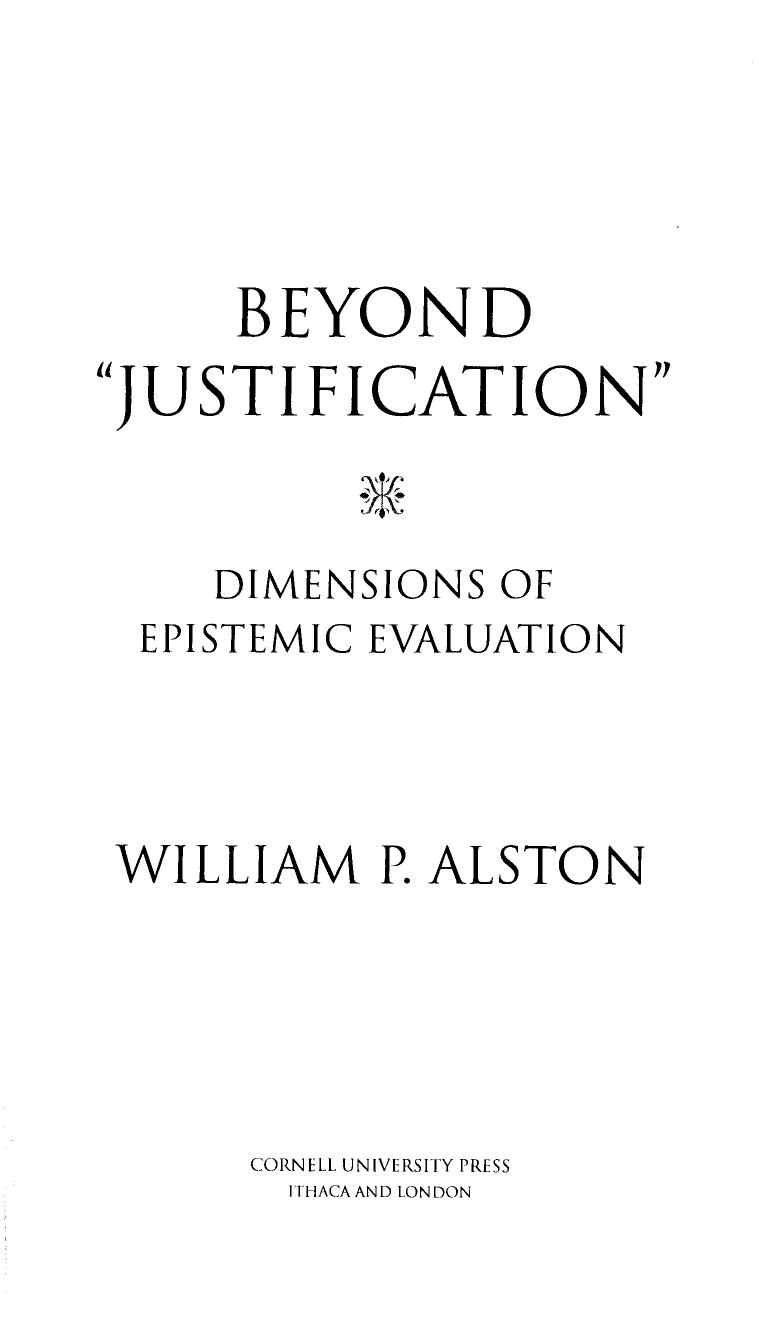 Beyond ''Justification'': Dimensions of Epistemic Evaluation by William P. Alston