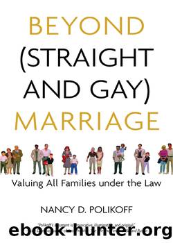 Beyond (Straight and Gay) Marriage by Nancy D. Polikoff