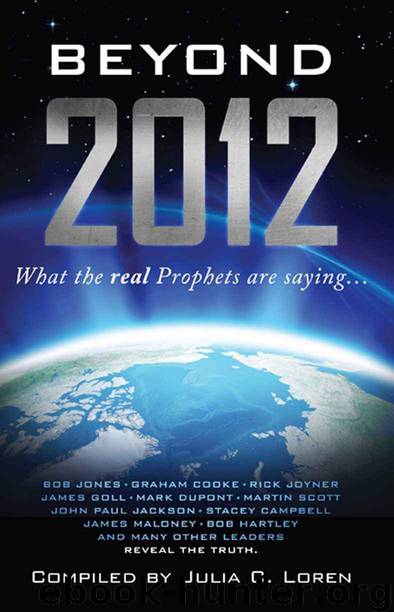 Beyond 2012: I Hear the Prophets Saying by Julia C. Loren