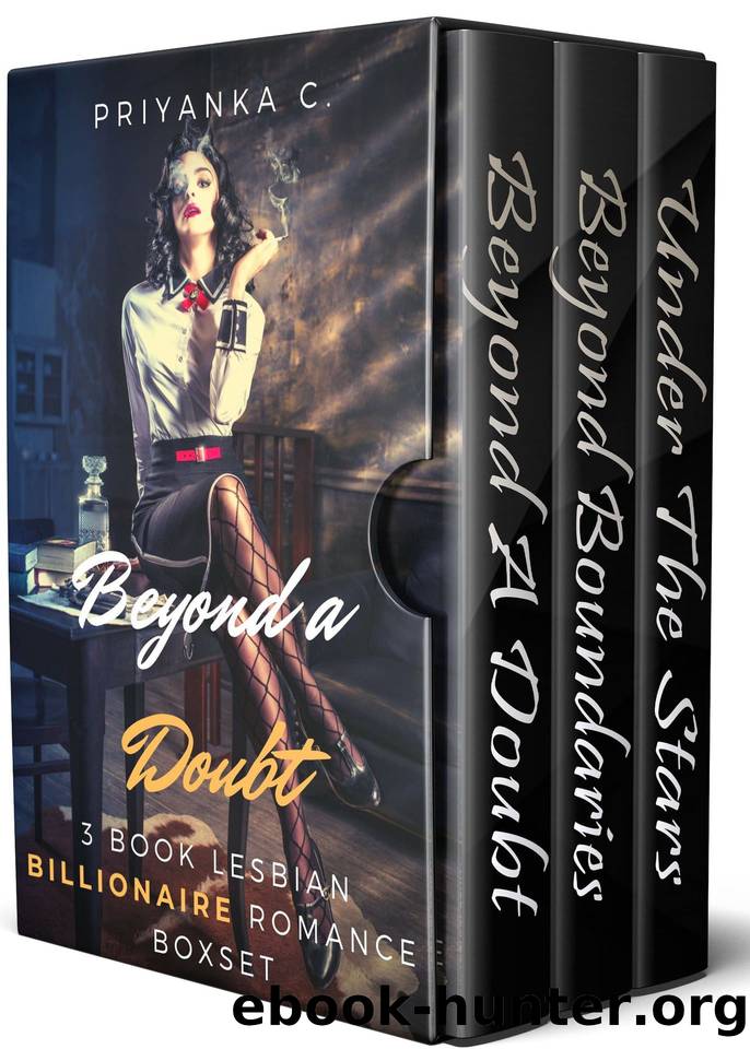 Beyond A Doubt: A 3 Book Lesbian BillionaireCelebrity Romance Boxset by Priyanka C