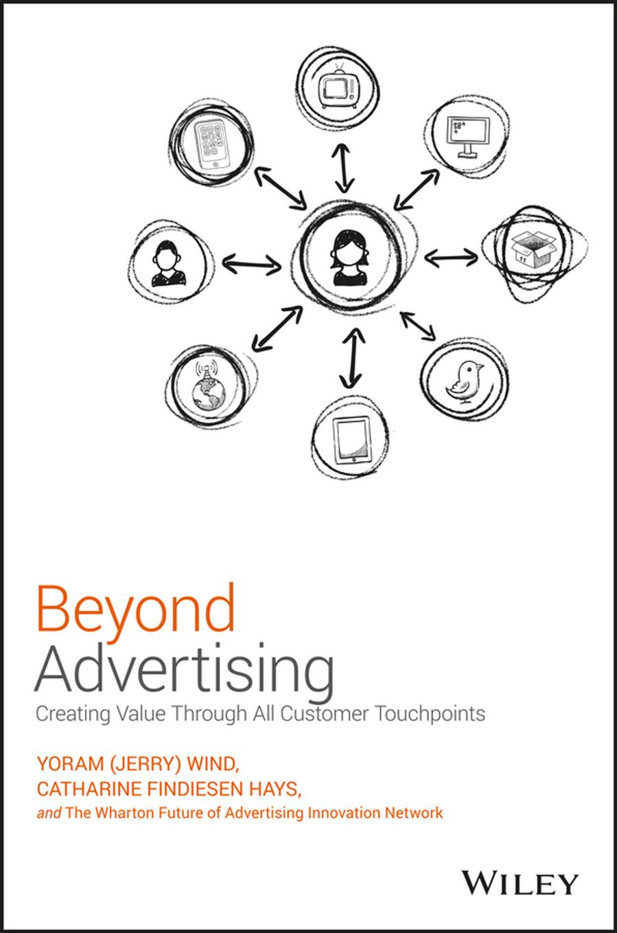 Beyond Advertising: Creating Value Through All Customer Touchpoints by Yoram (Jerry) Wind Catharine Findiesen Hays
