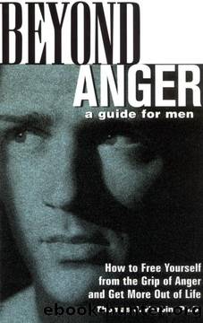 Beyond Anger: A Guide for Men: How to Free Yourself from the Grip of Anger and Get More Out of Life by Thomas J. Harbin