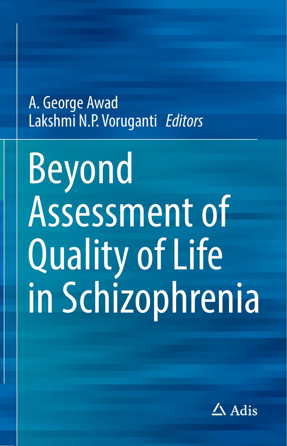 Beyond Assessment of Quality of Life in Schizophrenia by A. George Awad Lakshmi N.P. Voruganti (eds.)