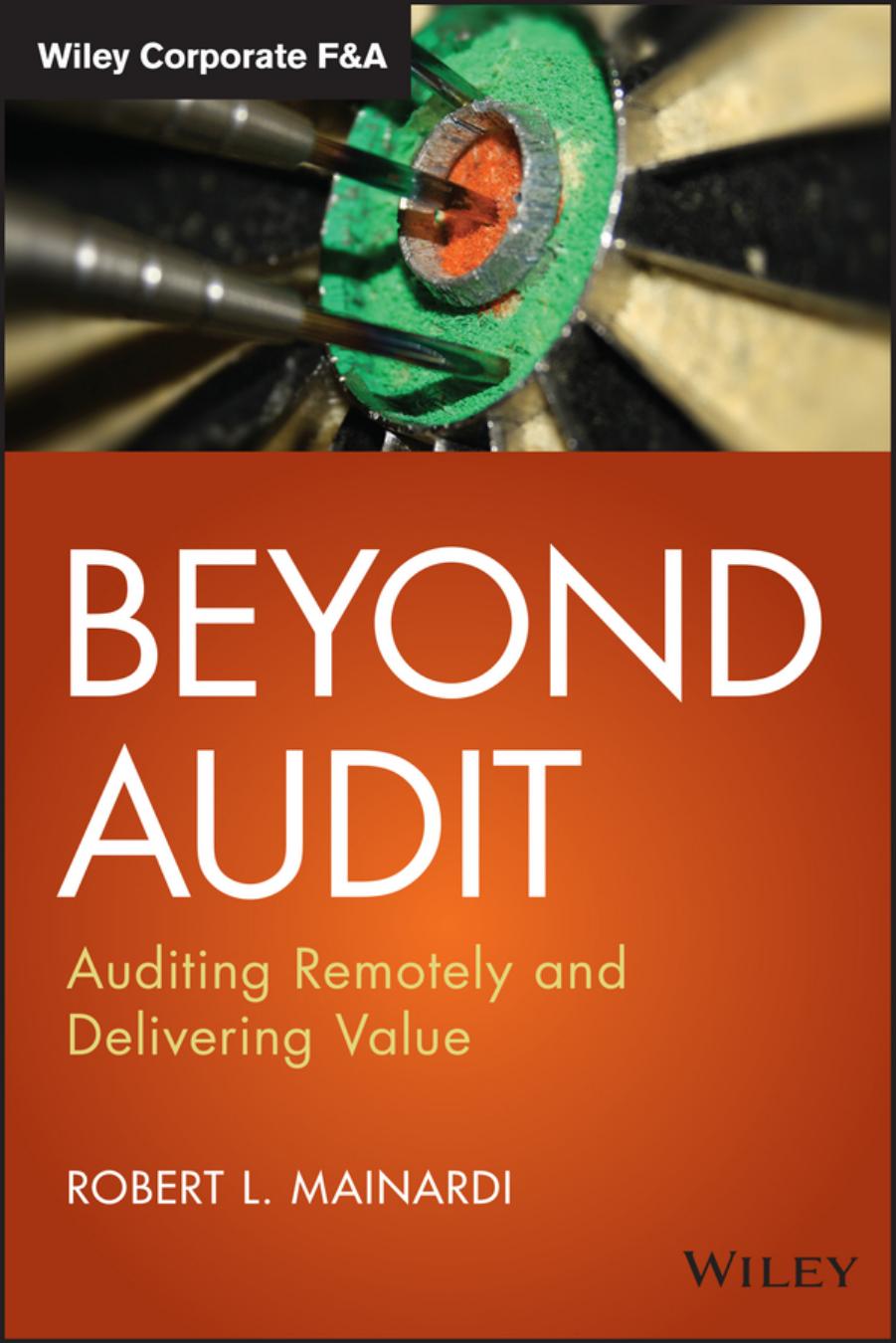 Beyond Audit: Auditing Remotely and Delivering Value (Wiley Corporate F&A) by Robert L. Mainardi