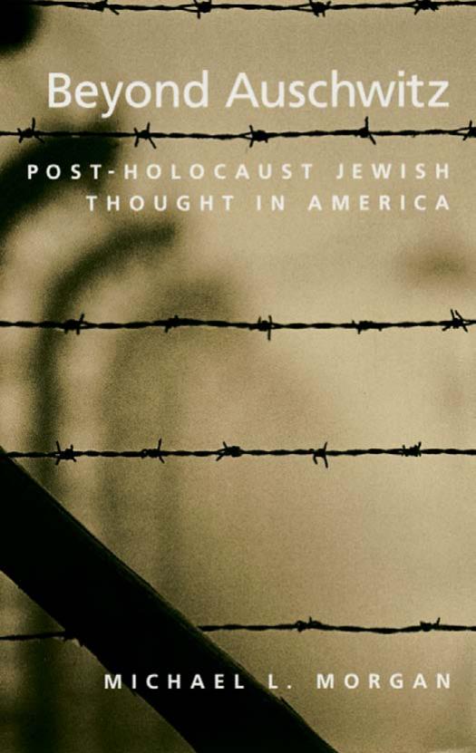 Beyond Auschwitz: Post-Holocaust Jewish Thought in America by Michael L. Morgan