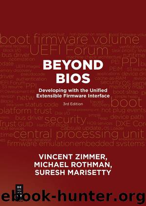 Beyond BIOS: Developing with the Unified Extensible Firmware Interface, Third Edition by Vincent Zimmer & Michael Rothman & Suresh Marisetty