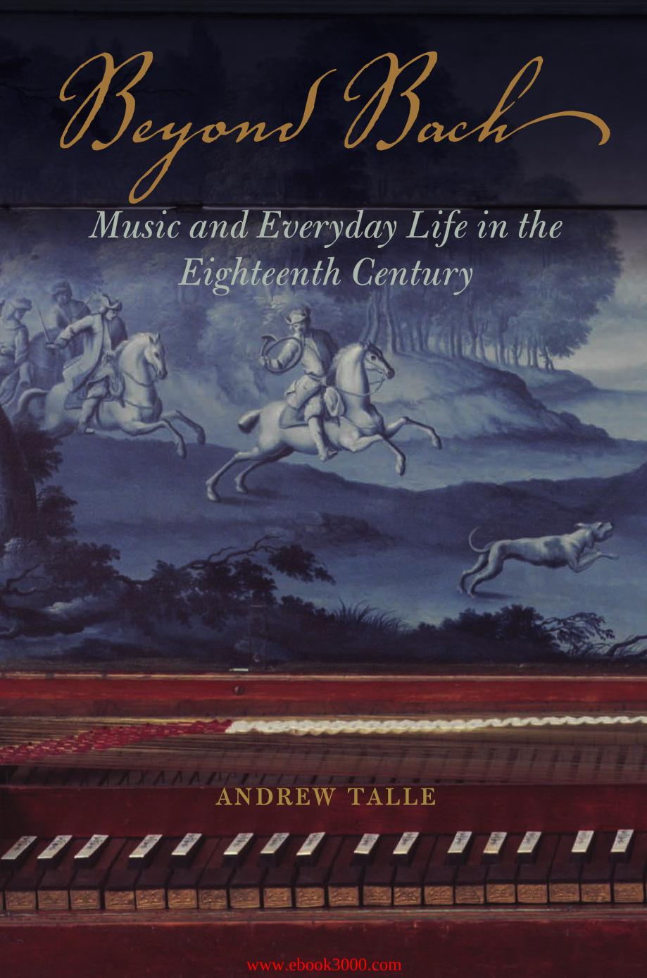 Beyond Bach: Music and Everyday Life in the Eighteenth Century by Unknow