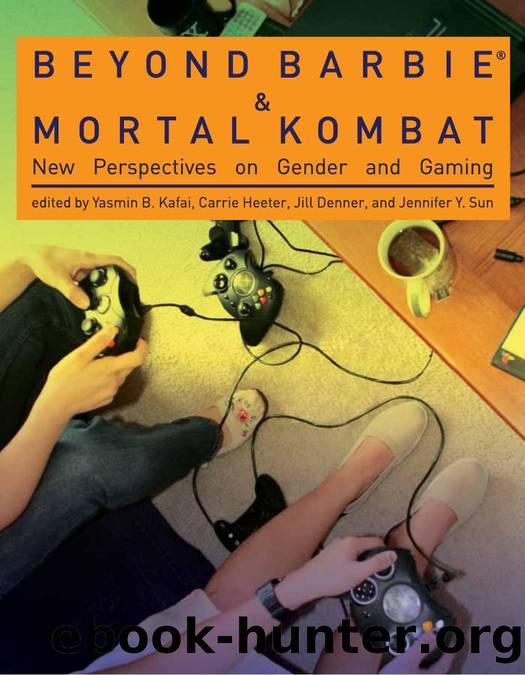 Beyond Barbie and Mortal Kombat: New Perspectives on Gender and Gaming by Yasmin B. Kafai Carrie Heeter Jill Denner Jennifer Y. Sun