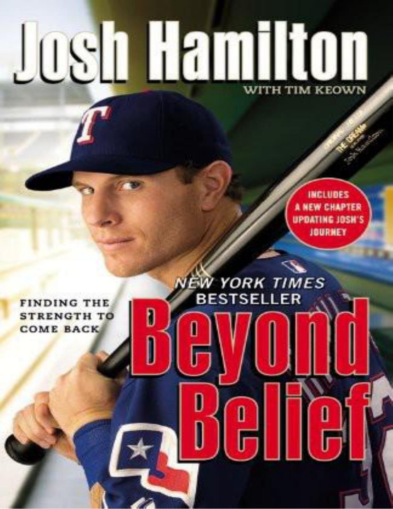 Beyond Belief: Finding the Strength to Come Back by Josh Hamilton & Tim Keown