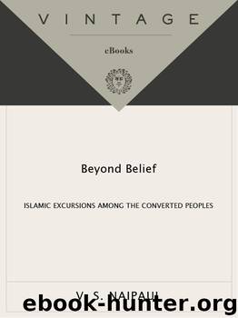 Beyond Belief: Islamic Excursions Among the Converted Peoples (Vintage International) by Naipaul V.S
