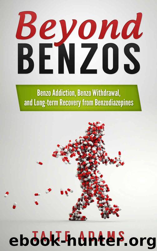 Beyond Benzos: Benzo Addiction, Benzo Withdrawal, and Long-term Recovery from Benzodiazepines by Taite Adams