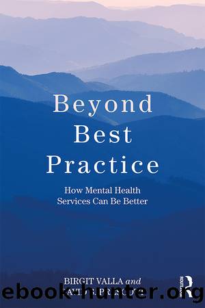 Beyond Best Practice: How Mental Health Services Can Be Better by Birgit Valla & David S Prescott