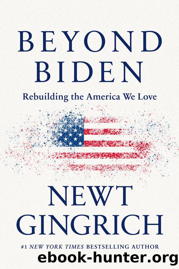 Beyond Biden: Rebuilding the America We Love by Newt Gingrich