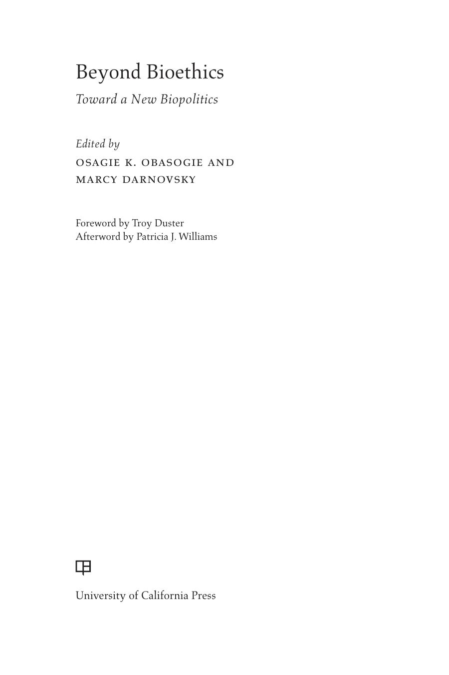 Beyond Bioethics: Toward a New Biopolitics by Osagie K. Obasogie Marcy Darnovsky