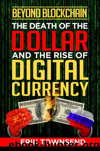 Beyond Blockchain: The Death of the Dollar and the Rise of Digital Currency by Erik Townsend