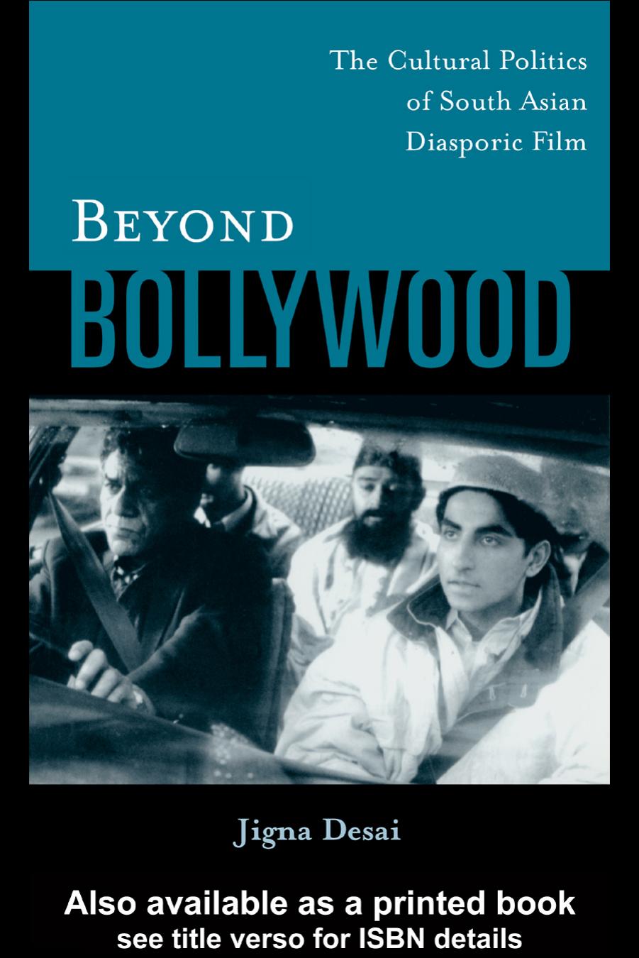 Beyond Bollywood: The Cultural Politics of South Asian Diasporic Film by Jigna Desai