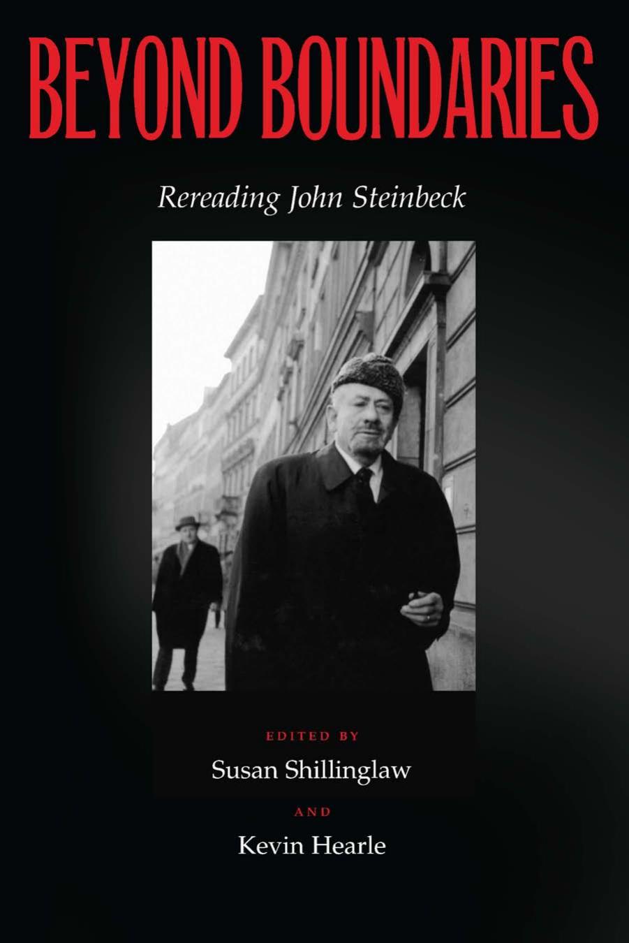 Beyond Boundaries: Rereading John Steinbeck by Susan Shillinglaw Kevin Hearle (eds.)