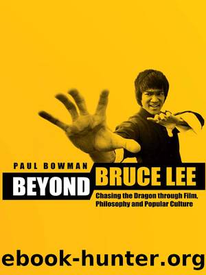 Beyond Bruce Lee by Paul Bowman
