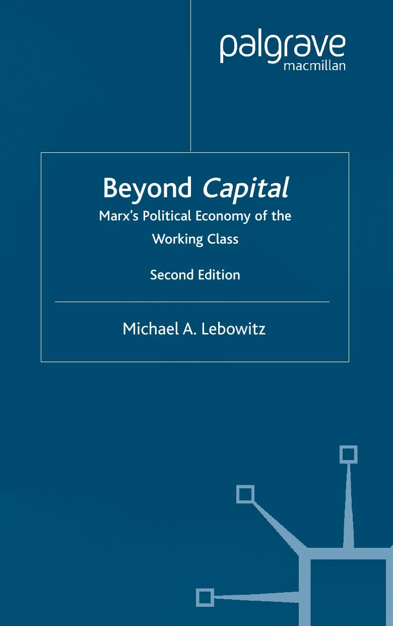 Beyond Capital: Marx's Political Economy of the Working Class by Michael A. Lebowitz