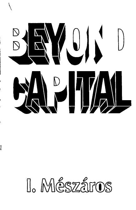 Beyond Capital: Toward a Theory of Transition (Repost) by Istvan Meszaros