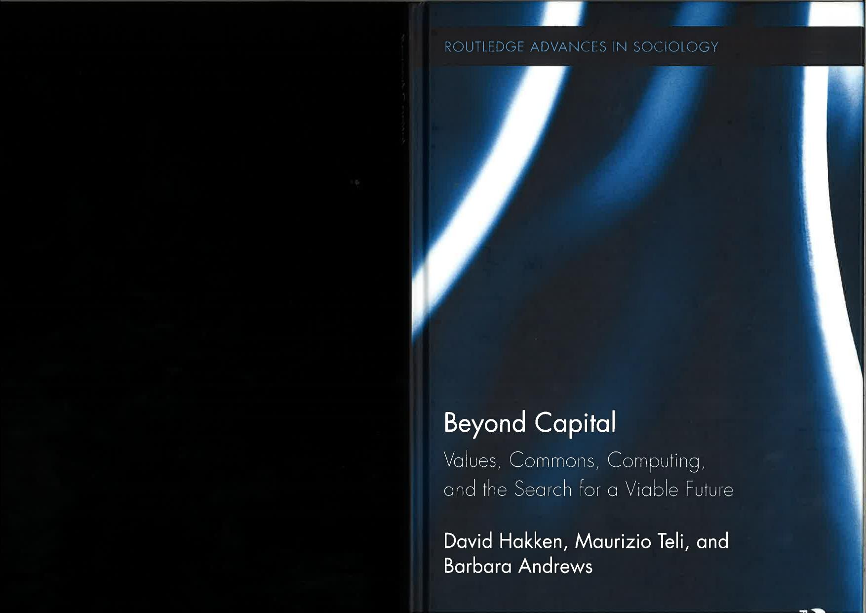 Beyond Capital: Values, Commons, Computing, and the Search for a Viable Future by Unknow