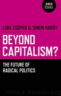 Beyond Capitalism?: The Future of Radical Politics by Hardy Simon & Cooper Luke