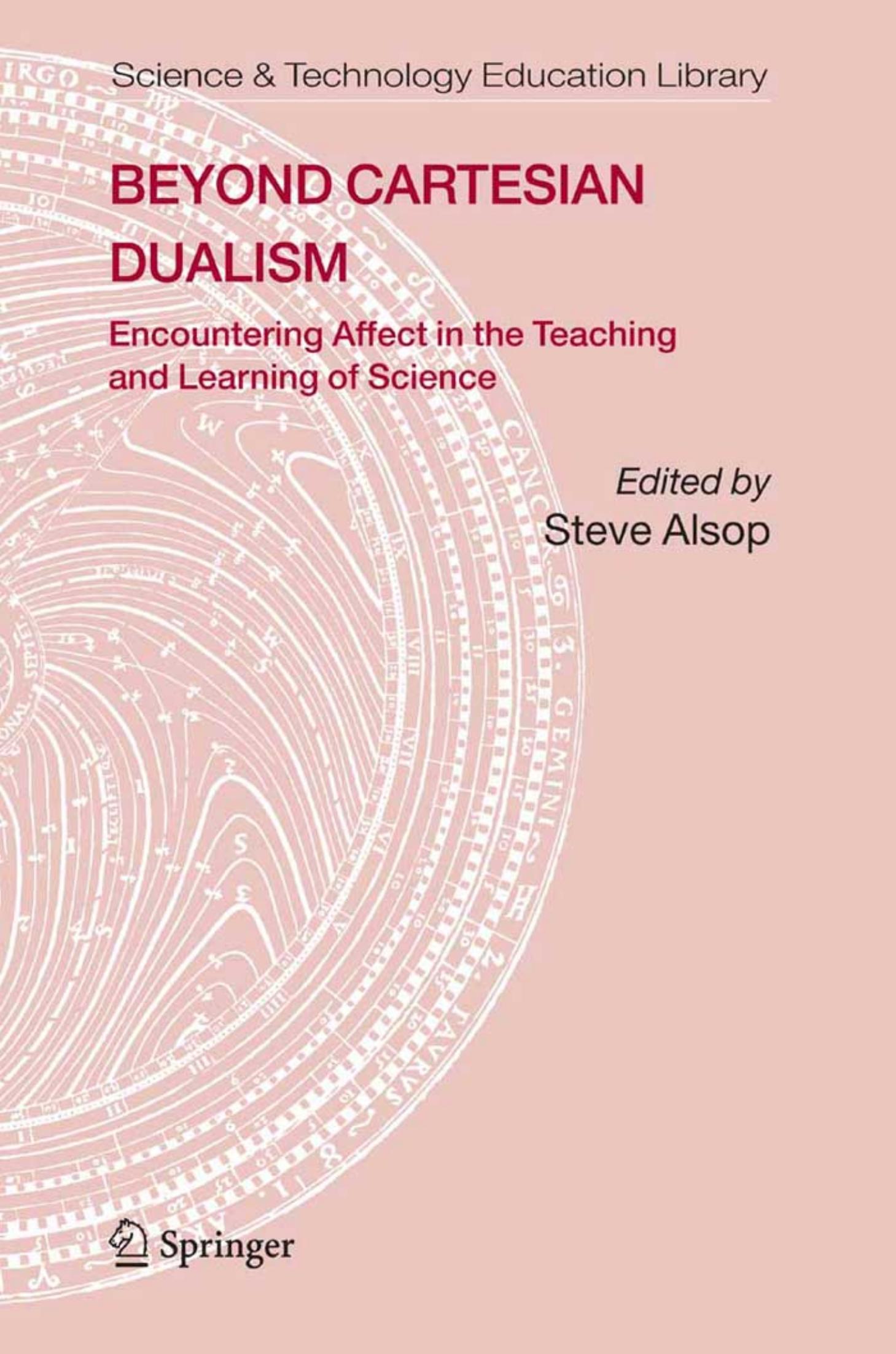 Beyond Cartesian Dualism: Encountering Affect in the Teaching and Learning of Science. (Science & Technology Education Library) by Steve Alsop (Editor)