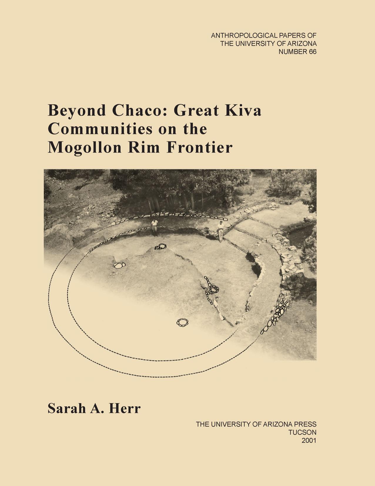 Beyond Chaco: Great Kiva Communities on the Mogollon Rim Frontier by Sarah A. Herr