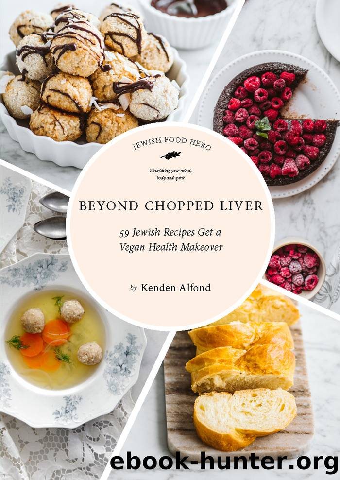 Beyond Chopped Liver: 59 Jewish Recipes Get a Vegan Health Makeover by Kenden Alfond