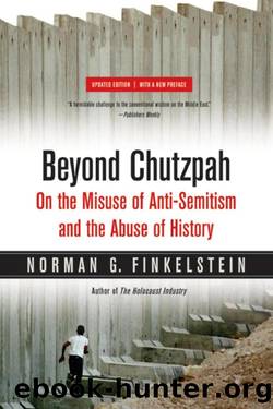Beyond Chutzpah: On the Misuse of Anti-Semitism and the Abuse of History by Finkelstein Norman G. & Finkelstein Norman