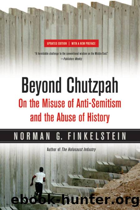 Beyond Chutzpah: On the Misuse of Anti-Semitism and the Abuse of History by Norman G. Finkelstein & Norman Finkelstein