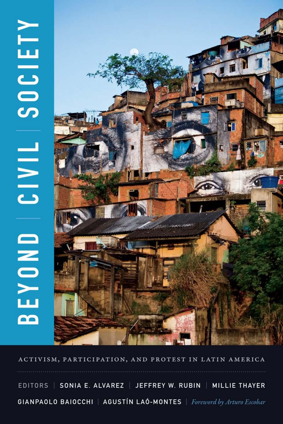Beyond Civil Society: Activism, Participation, and Protest in Latin America by coll