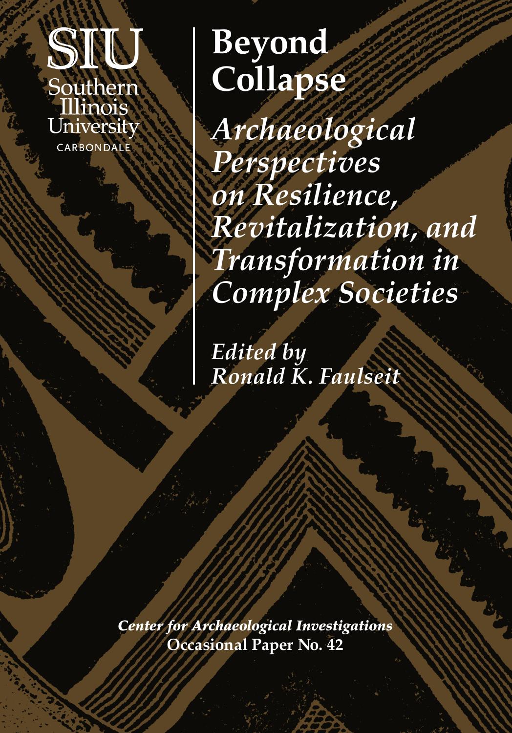 Beyond Collapse: Archaeological Perspectives on Resilience, Revitalization, and Transformation in Complex Societies by Ronald K. Faulseit (ed.)
