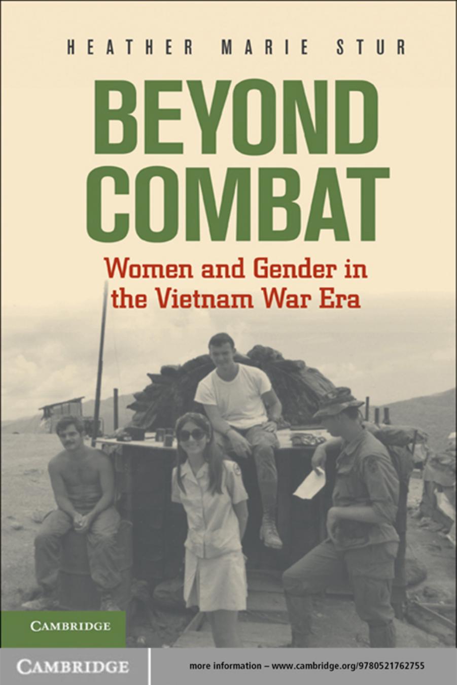Beyond Combat: Women and Gender in the Vietnam War Era by Heather Marie Stur