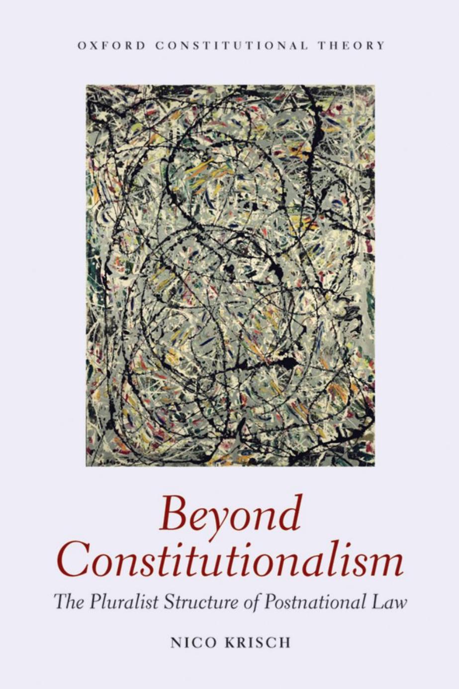 Beyond Constitutionalism: The Pluralist Structure of Postnational Law by Nico Krisch
