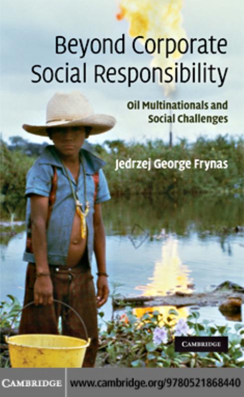 Beyond Corporate Social Responsibility: Oil Multinationals and Social Challenges by Jedrzej George Frynas