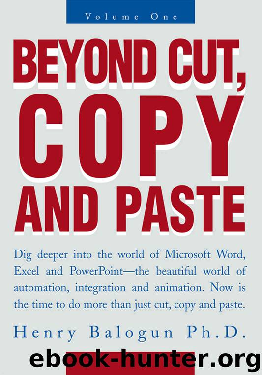 Beyond Cut, Copy and Paste: Dig Deeper into the World of Microsoft Word, Excel and Powerpoint by Henry Balogun Ph.D