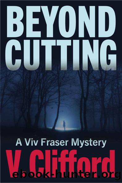 Beyond Cutting: A Viv Fraser Mystery (The Viv Fraser Mysteries Book 1) by Clifford V
