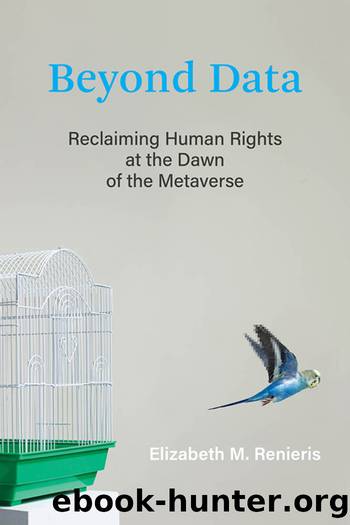 Beyond Data: Reclaiming Human Rights at the Dawn of the Metaverse by Renieris Elizabeth M.;