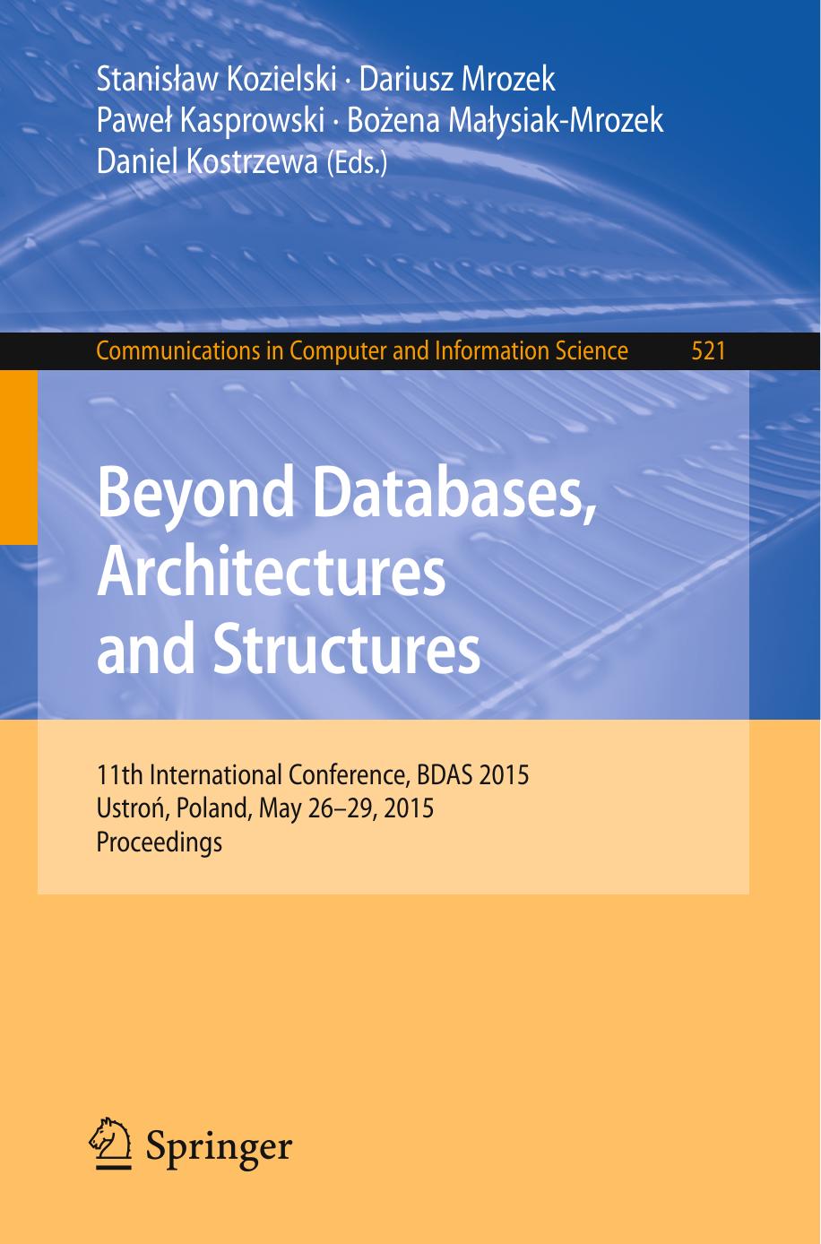 Beyond Databases, Architectures and Structures: 11th International Conference, BDAS 2015, UstroÅ, Poland, May 26-29, 2015, Proceedings by unknow