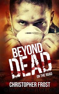 Beyond Dead | Book 3 | On The Road by Frost Christopher