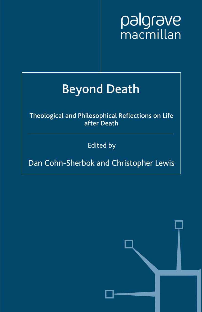 Beyond Death: Theological and Philosophical Reflections of Life after Death by Dan Cohn-Sherbok Christopher Lewis (eds.)