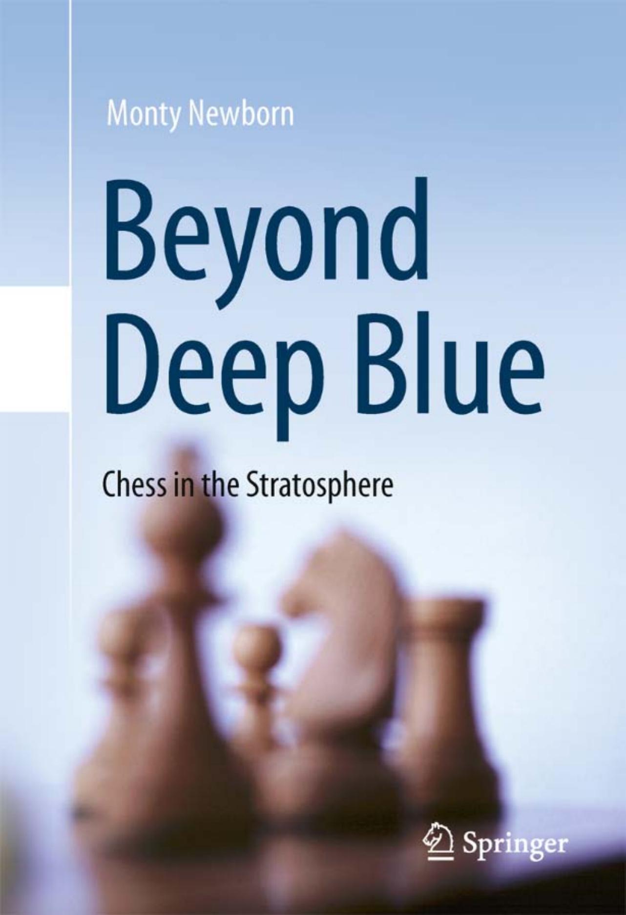 Beyond Deep Blue: Chess in the Stratosphere by Monty Newborn