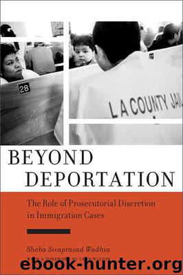 Beyond Deportation by Wadhia Shoba Sivaprasad ; Wildes Leon;