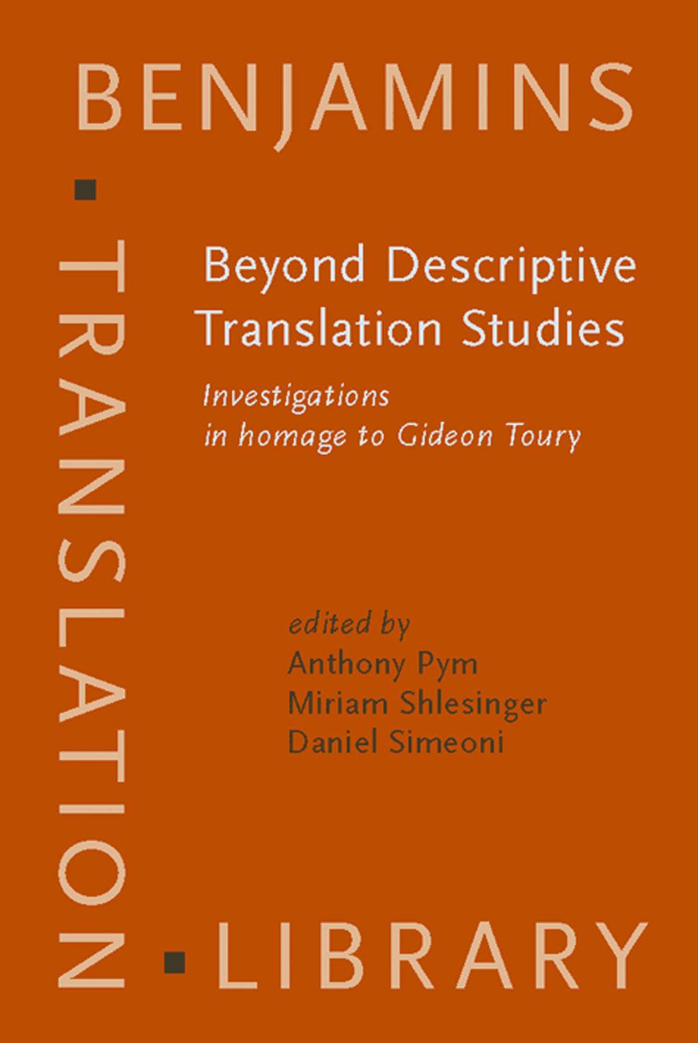 Beyond Descriptive Translation Studies: Investigations in homage to Gideon Toury by Anthony Pym Miriam Shlesinger Daniel Simeoni