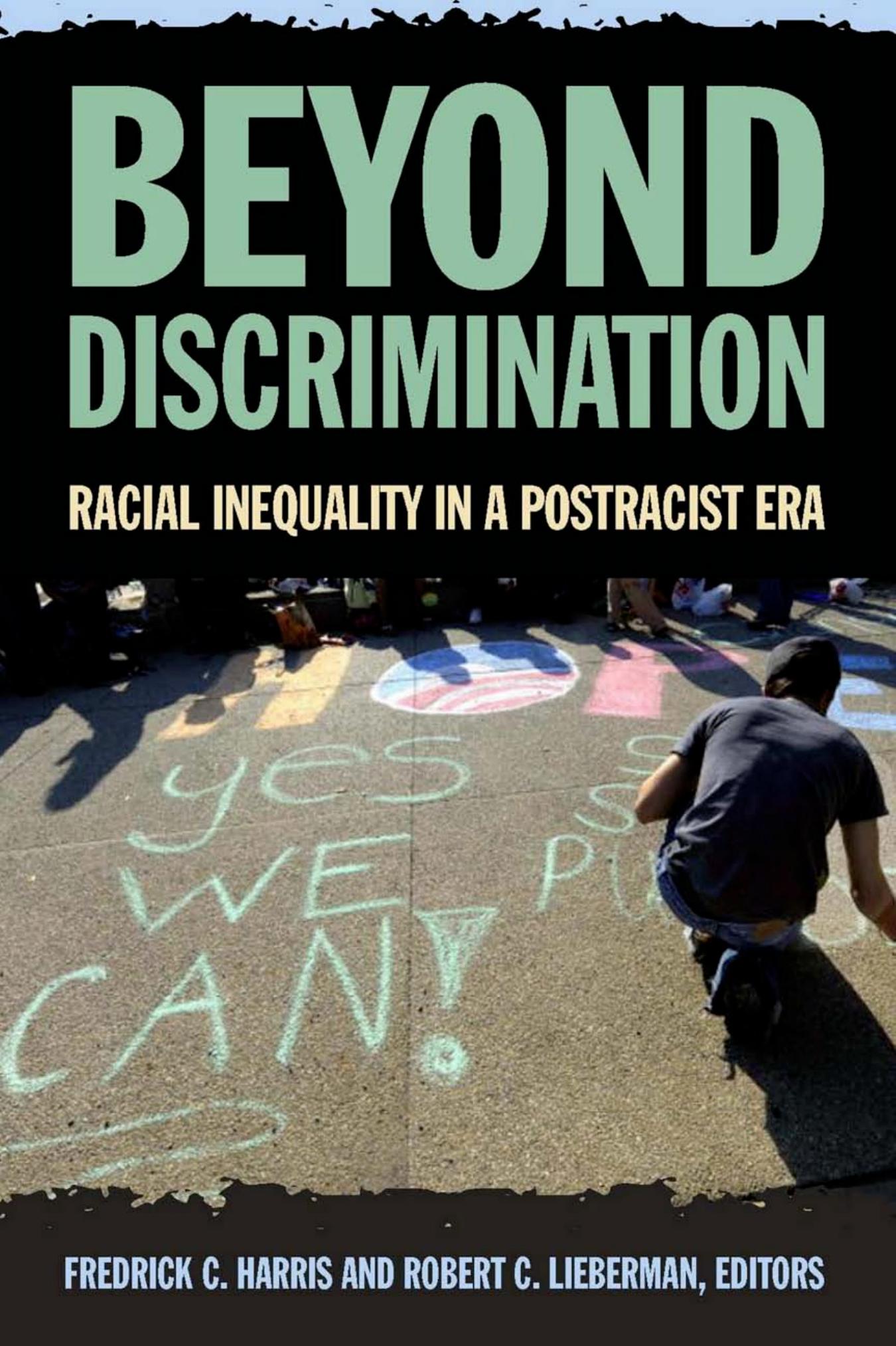 Beyond Discrimination : Racial Inequality in a Post-Racist Era by Fredrick C. Harris; Robert C. Lieberman
