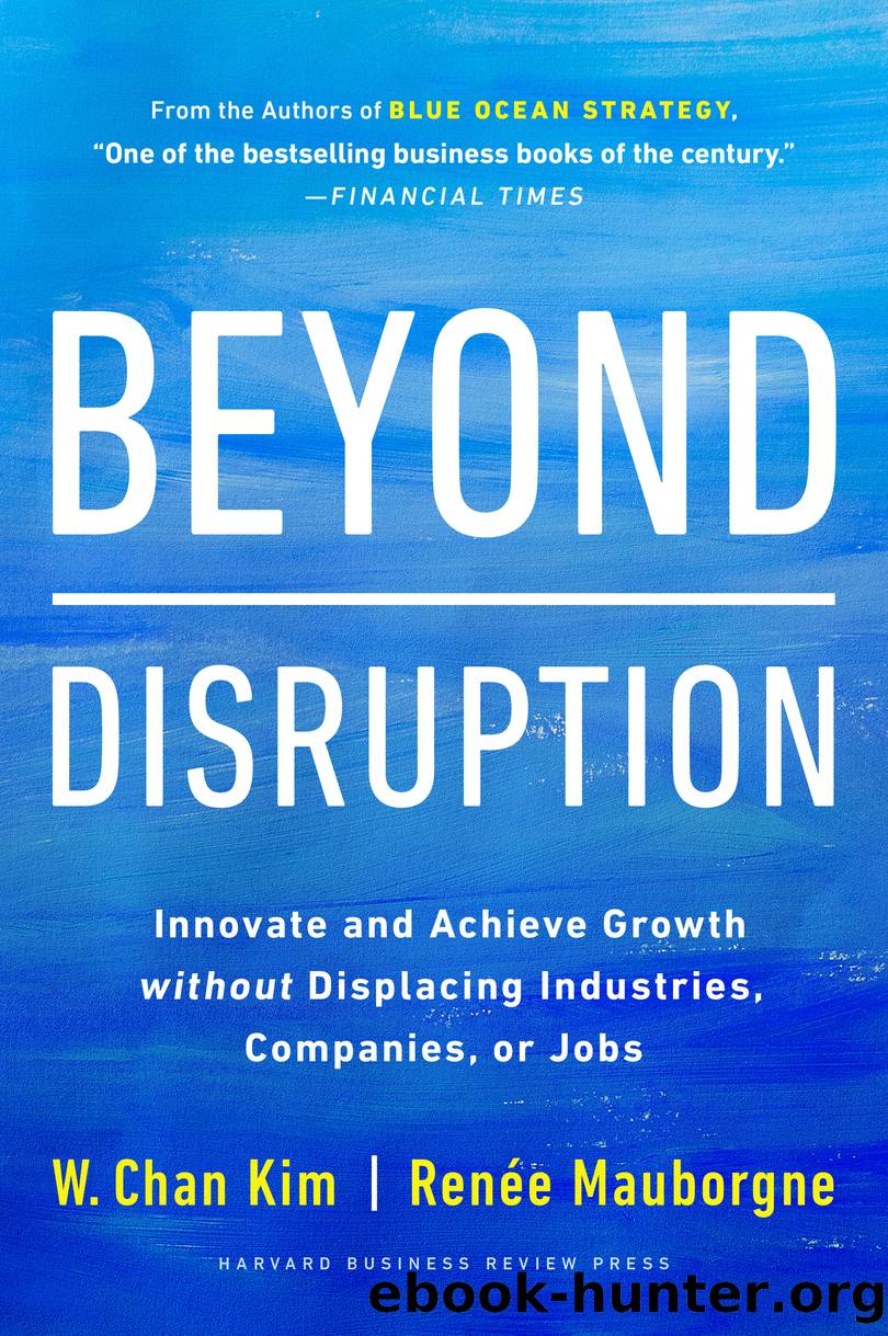 Beyond Disruption : Innovate and Achieve Growth Without Displacing Industries, Companies, or Jobs (9781647821333) by Kim W. Chan; Mauborgne Rene A
